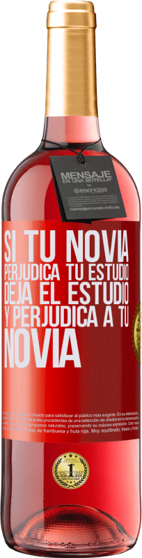 29,95 € Envío gratis | Vino Rosado Edición ROSÉ Si tu novia perjudica tu estudio, deja el estudio y perjudica a tu novia Etiqueta Roja. Etiqueta personalizable Vino joven Cosecha 2023 Tempranillo