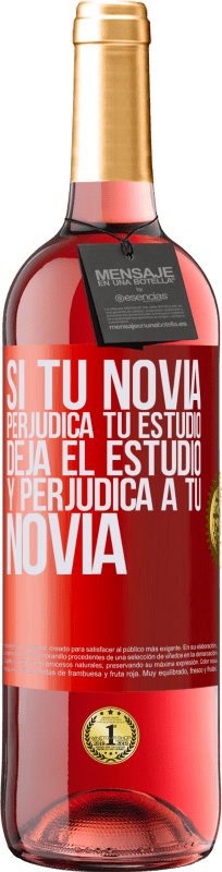 29,95 € | Vino Rosado Edición ROSÉ Si tu novia perjudica tu estudio, deja el estudio y perjudica a tu novia Etiqueta Roja. Etiqueta personalizable Vino joven Cosecha 2025 Tempranillo