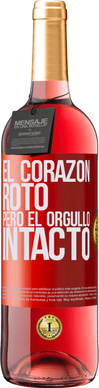 «El corazón, roto. Pero el orgullo intacto» Edición ROSÉ