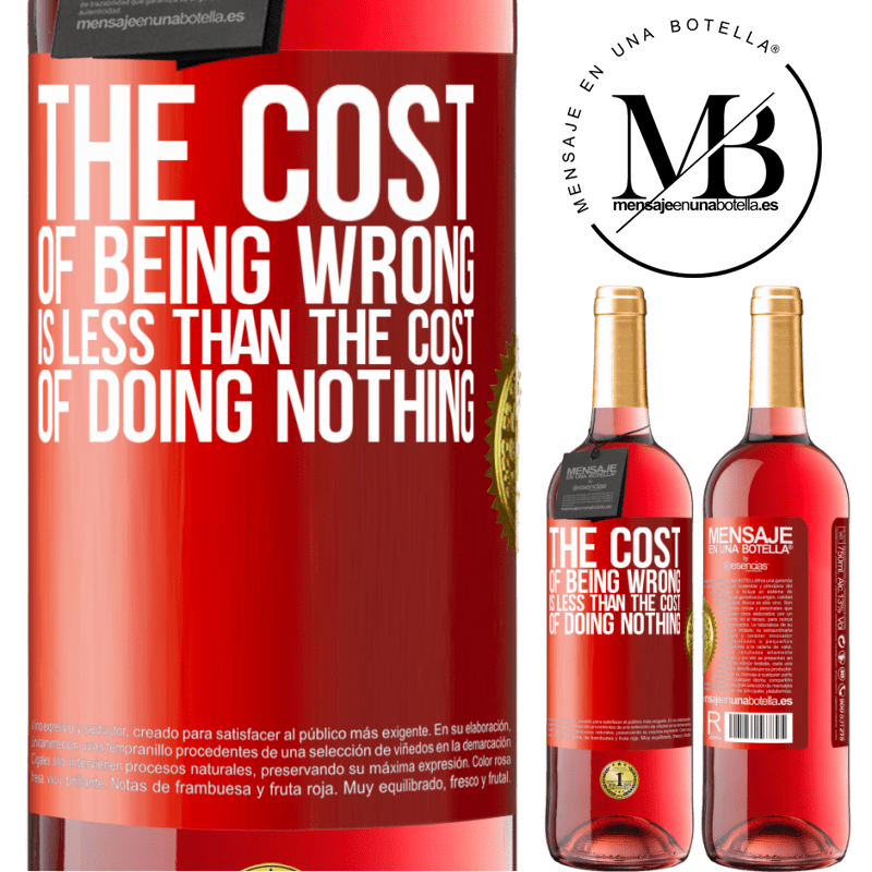 29,95 € Free Shipping | Rosé Wine ROSÉ Edition The cost of being wrong is less than the cost of doing nothing Red Label. Customizable label Young wine Harvest 2021 Tempranillo