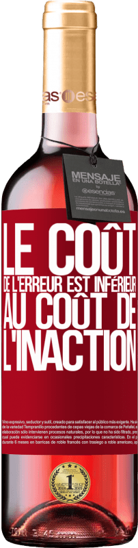 29,95 € | Vin rosé Édition ROSÉ Le coût de l'erreur est inférieur au coût de l'inaction Étiquette Rouge. Étiquette personnalisable Vin jeune Récolte 2024 Tempranillo