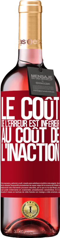 «Le coût de l'erreur est inférieur au coût de l'inaction» Édition ROSÉ