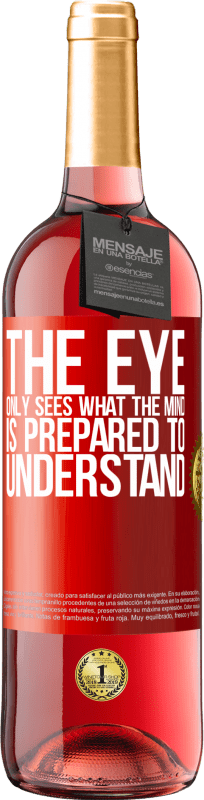 29,95 € | Rosé Wine ROSÉ Edition The eye only sees what the mind is prepared to understand Red Label. Customizable label Young wine Harvest 2023 Tempranillo