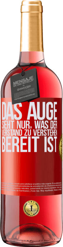 29,95 € | Roséwein ROSÉ Ausgabe Das Auge sieht nur, was der Verstand zu verstehen bereit ist Rote Markierung. Anpassbares Etikett Junger Wein Ernte 2024 Tempranillo