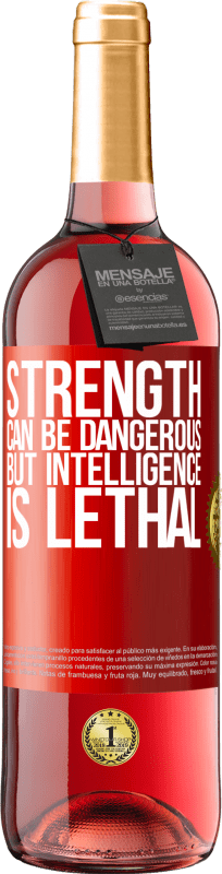 «Strength can be dangerous, but intelligence is lethal» ROSÉ Edition