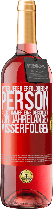 29,95 € Kostenloser Versand | Roséwein ROSÉ Ausgabe Hinter jeder erfolgreichen Person steckt immer eine Geschichte von jahrelangen Misserfolgen Rote Markierung. Anpassbares Etikett Junger Wein Ernte 2024 Tempranillo