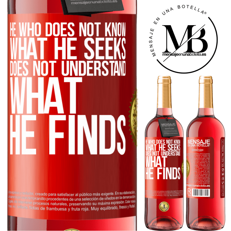 29,95 € Free Shipping | Rosé Wine ROSÉ Edition He who does not know what he seeks, does not understand what he finds Red Label. Customizable label Young wine Harvest 2021 Tempranillo