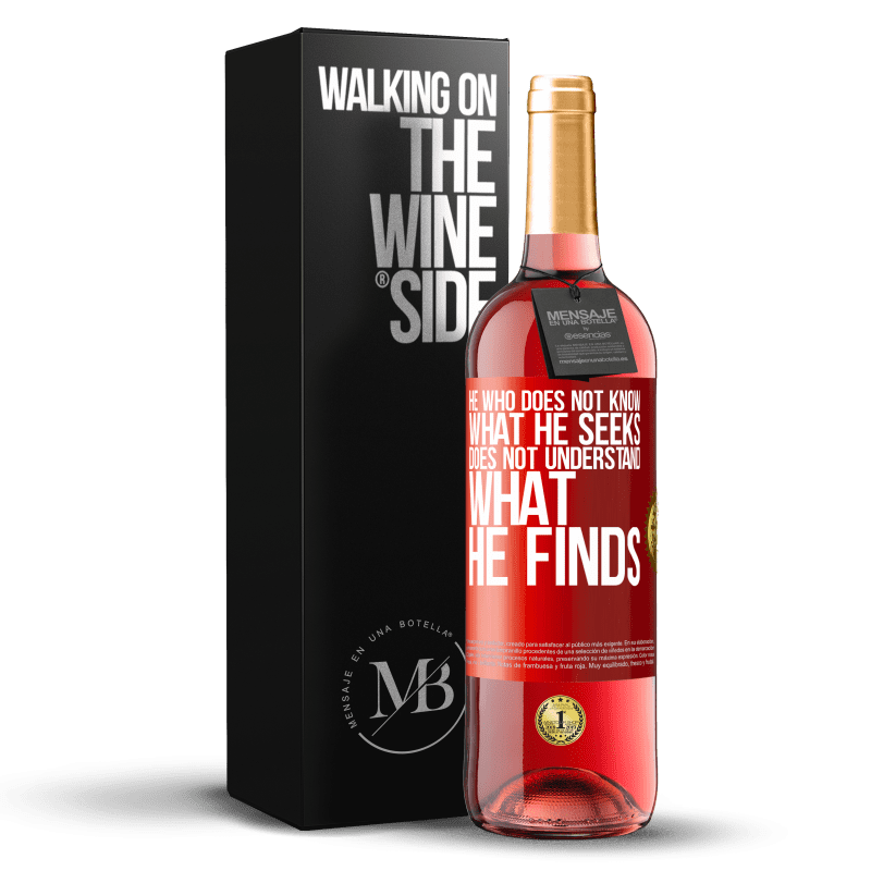 29,95 € Free Shipping | Rosé Wine ROSÉ Edition He who does not know what he seeks, does not understand what he finds Red Label. Customizable label Young wine Harvest 2025 Tempranillo
