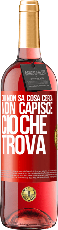 29,95 € Spedizione Gratuita | Vino rosato Edizione ROSÉ Chi non sa cosa cerca, non capisce ciò che trova Etichetta Rossa. Etichetta personalizzabile Vino giovane Raccogliere 2025 Tempranillo