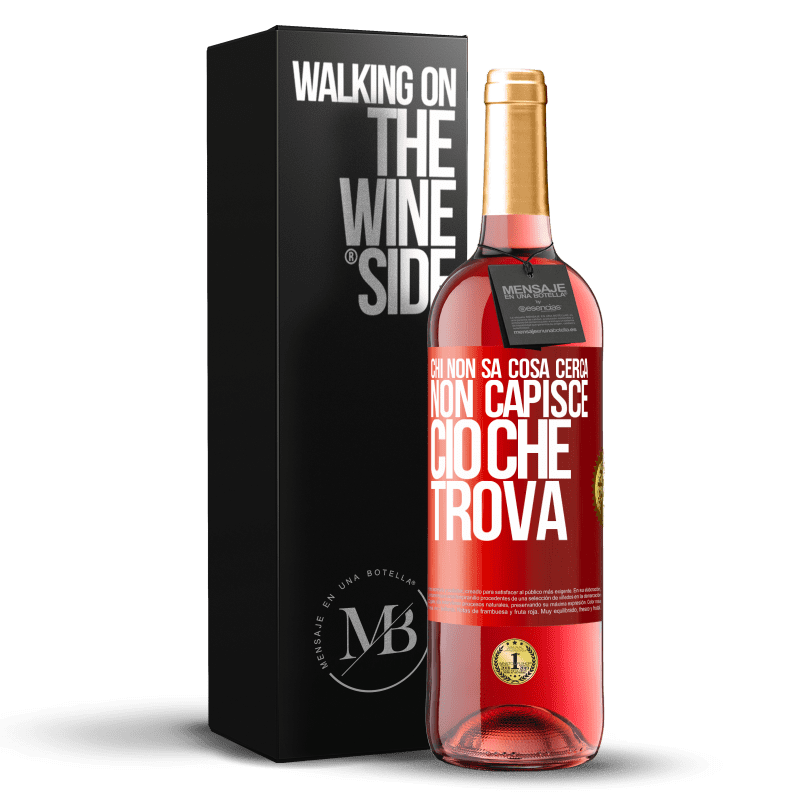 29,95 € Spedizione Gratuita | Vino rosato Edizione ROSÉ Chi non sa cosa cerca, non capisce ciò che trova Etichetta Rossa. Etichetta personalizzabile Vino giovane Raccogliere 2024 Tempranillo