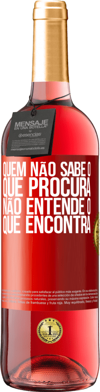 29,95 € Envio grátis | Vinho rosé Edição ROSÉ Quem não sabe o que procura, não entende o que encontra Etiqueta Vermelha. Etiqueta personalizável Vinho jovem Colheita 2025 Tempranillo