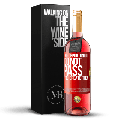 «The opportunities do not pass. You create them» ROSÉ Edition