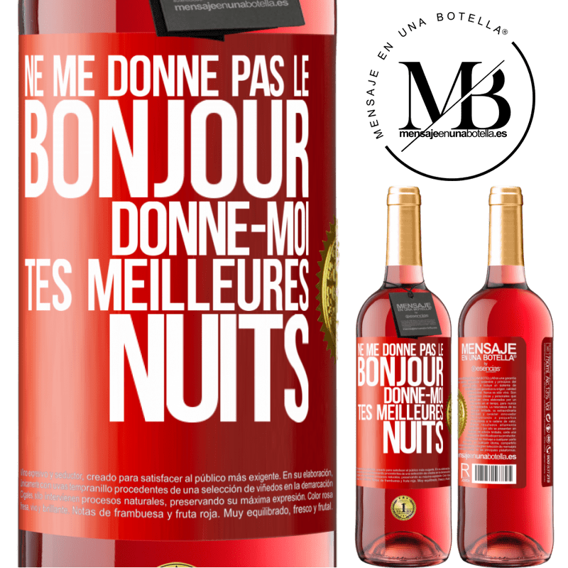29,95 € Envoi gratuit | Vin rosé Édition ROSÉ Ne me donne pas le bonjour donne-moi tes meilleures nuits Étiquette Rouge. Étiquette personnalisable Vin jeune Récolte 2025 Tempranillo