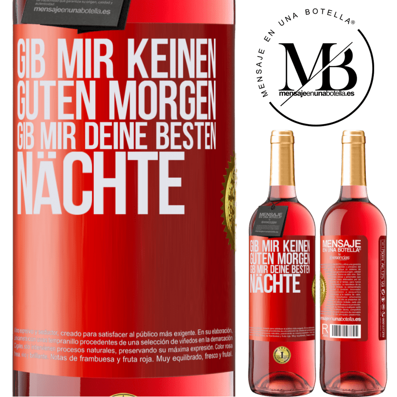 29,95 € Kostenloser Versand | Roséwein ROSÉ Ausgabe Gib mir keinen guten Morgen, gib mir deine besten Nächte Rote Markierung. Anpassbares Etikett Junger Wein Ernte 2024 Tempranillo