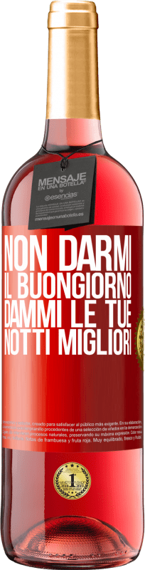 29,95 € | Vino rosato Edizione ROSÉ Non darmi il buongiorno, dammi le tue notti migliori Etichetta Rossa. Etichetta personalizzabile Vino giovane Raccogliere 2024 Tempranillo