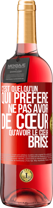 29,95 € Envoi gratuit | Vin rosé Édition ROSÉ C'est quelqu'un qui préfère ne pas avoir de cœur qu'avoir le cœur brisé Étiquette Rouge. Étiquette personnalisable Vin jeune Récolte 2025 Tempranillo