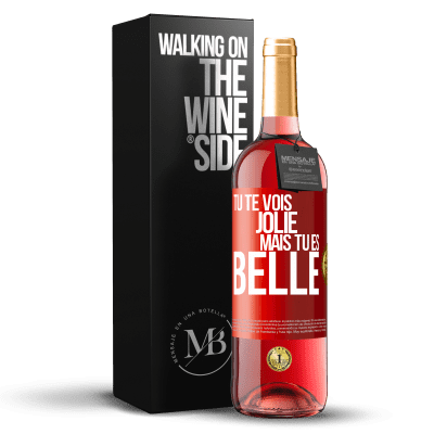 «Tu te vois jolie, mais tu es belle» Édition ROSÉ