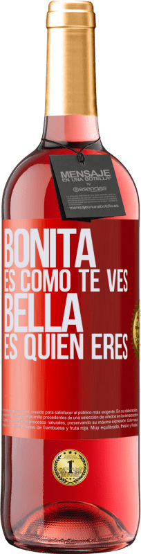29,95 € | Vino Rosado Edición ROSÉ Bonita es como te ves, bella es quien eres Etiqueta Roja. Etiqueta personalizable Vino joven Cosecha 2023 Tempranillo