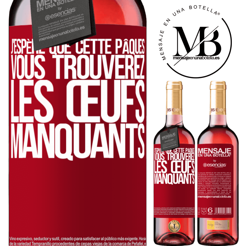 «J'espère que cette Pâques, vous trouverez les œufs manquants» Édition ROSÉ