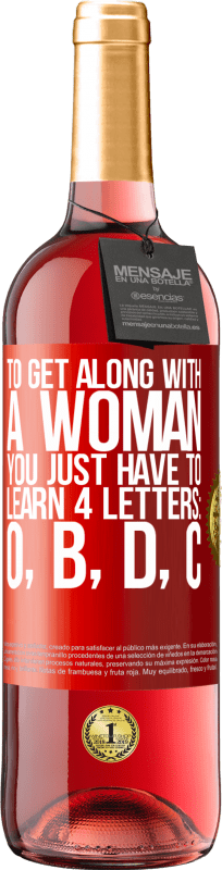 29,95 € 免费送货 | 桃红葡萄酒 ROSÉ版 要与女人相处，您只需要学习4个字母：O，B，D，C 红色标签. 可自定义的标签 青年酒 收成 2023 Tempranillo