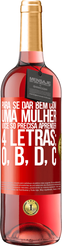 29,95 € Envio grátis | Vinho rosé Edição ROSÉ Para se dar bem com uma mulher, você só precisa aprender 4 letras: O, B, D, C Etiqueta Vermelha. Etiqueta personalizável Vinho jovem Colheita 2025 Tempranillo