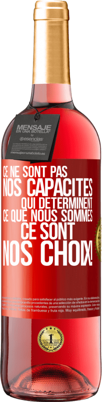 29,95 € | Vin rosé Édition ROSÉ Ce ne sont pas nos capacités qui déterminent ce que nous sommes, ce sont nos choix ! Étiquette Rouge. Étiquette personnalisable Vin jeune Récolte 2024 Tempranillo