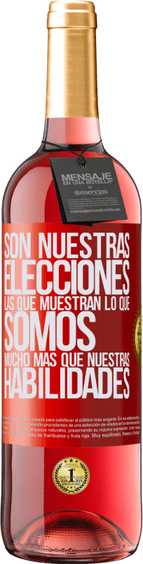 29,95 € Envío gratis | Vino Rosado Edición ROSÉ Son nuestras elecciones las que muestran lo que somos, mucho más que nuestras habilidades Etiqueta Roja. Etiqueta personalizable Vino joven Cosecha 2025 Tempranillo