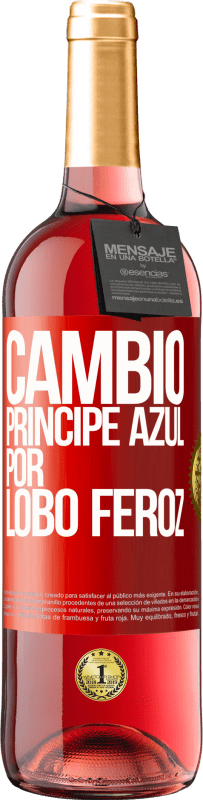 29,95 € Envío gratis | Vino Rosado Edición ROSÉ Cambio príncipe azul por lobo feroz Etiqueta Roja. Etiqueta personalizable Vino joven Cosecha 2025 Tempranillo