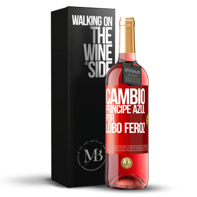 «Cambio príncipe azul por lobo feroz» Edición ROSÉ