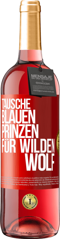 29,95 € | Roséwein ROSÉ Ausgabe Tausche blauen Prinzen für wilden Wolf Rote Markierung. Anpassbares Etikett Junger Wein Ernte 2023 Tempranillo
