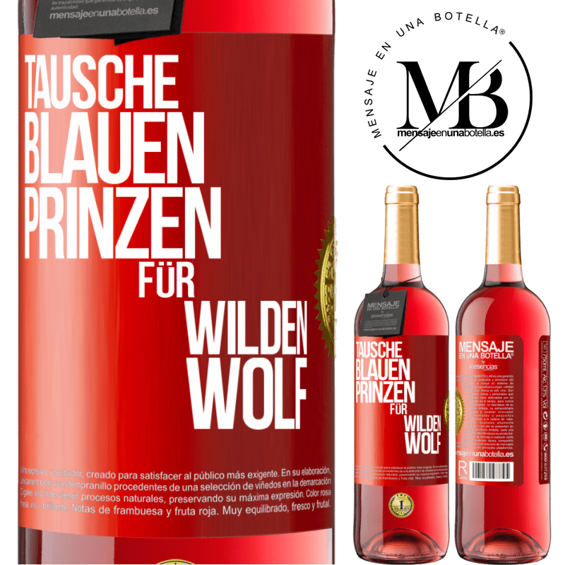 29,95 € Kostenloser Versand | Roséwein ROSÉ Ausgabe Tausche blauen Prinzen für wilden Wolf Rote Markierung. Anpassbares Etikett Junger Wein Ernte 2023 Tempranillo