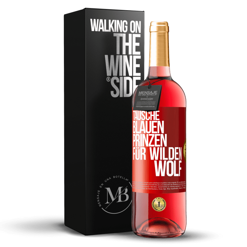 29,95 € Kostenloser Versand | Roséwein ROSÉ Ausgabe Tausche blauen Prinzen für wilden Wolf Rote Markierung. Anpassbares Etikett Junger Wein Ernte 2024 Tempranillo