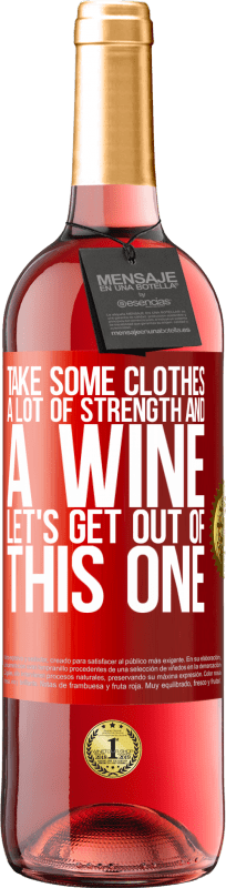 29,95 € | Rosé Wine ROSÉ Edition Take some clothes, a lot of strength and a wine. Let's get out of this one Red Label. Customizable label Young wine Harvest 2024 Tempranillo