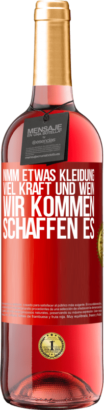 29,95 € Kostenloser Versand | Roséwein ROSÉ Ausgabe Nimm etwas Kleidung, viel Kraft und Wein. Wir kommen schaffen es Rote Markierung. Anpassbares Etikett Junger Wein Ernte 2024 Tempranillo