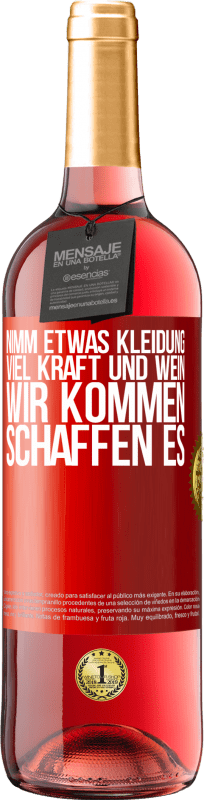 29,95 € | Roséwein ROSÉ Ausgabe Nimm etwas Kleidung, viel Kraft und Wein. Wir kommen schaffen es Rote Markierung. Anpassbares Etikett Junger Wein Ernte 2025 Tempranillo