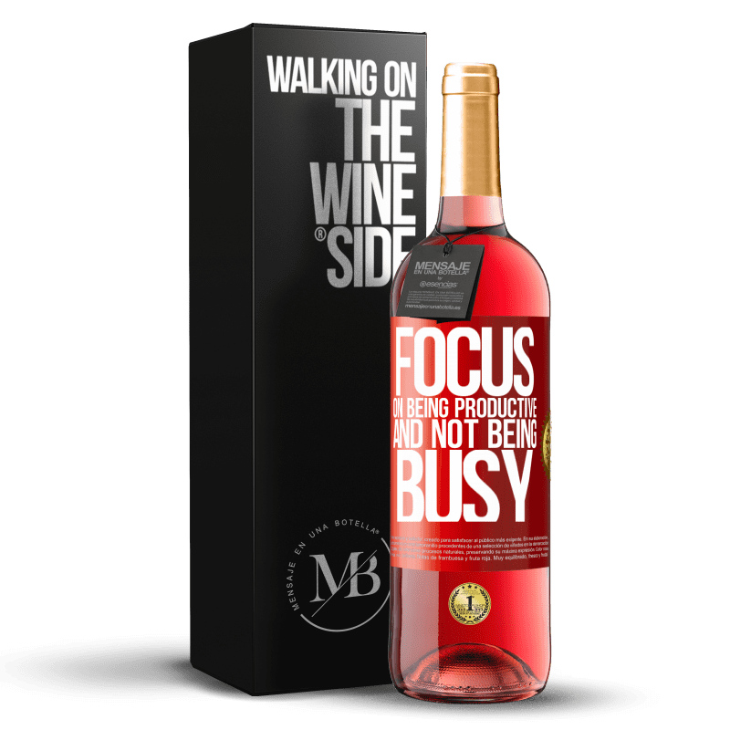 29,95 € Free Shipping | Rosé Wine ROSÉ Edition Focus on being productive and not being busy Red Label. Customizable label Young wine Harvest 2024 Tempranillo