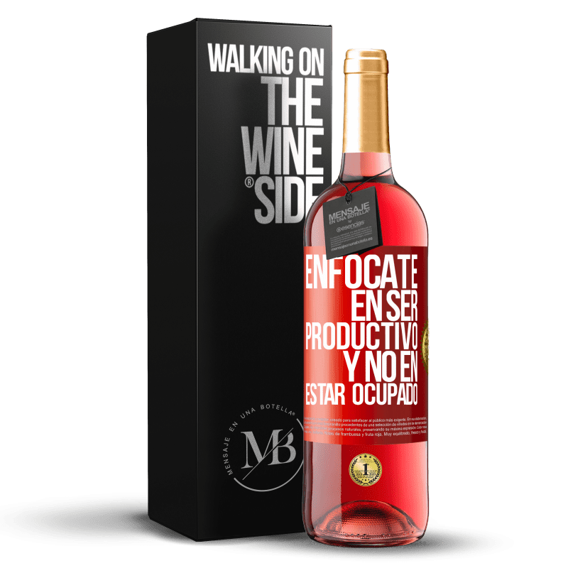 24,95 € Envoi gratuit | Vin rosé Édition ROSÉ Concentrez-vous sur la productivité et le fait de ne pas être occupé Étiquette Rouge. Étiquette personnalisable Vin jeune Récolte 2021 Tempranillo