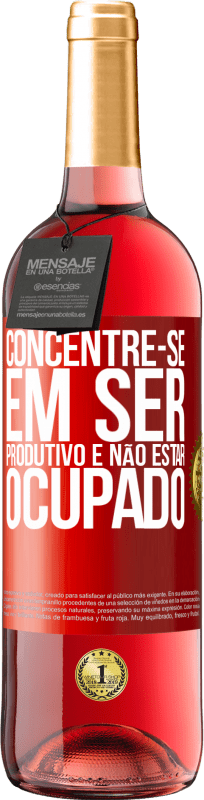 29,95 € | Vinho rosé Edição ROSÉ Concentre-se em ser produtivo e não estar ocupado Etiqueta Vermelha. Etiqueta personalizável Vinho jovem Colheita 2024 Tempranillo