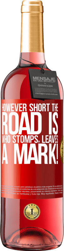 29,95 € Free Shipping | Rosé Wine ROSÉ Edition However short the road is. Who stomps, leaves a mark! Red Label. Customizable label Young wine Harvest 2021 Tempranillo