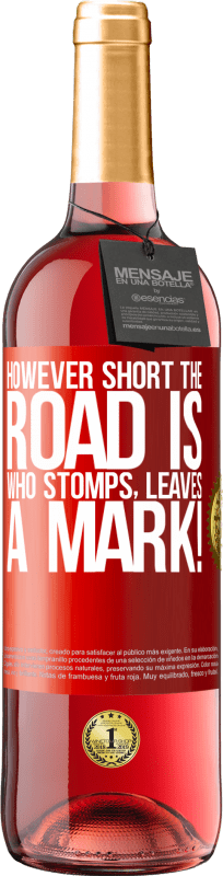 29,95 € | Rosé Wine ROSÉ Edition However short the road is. Who stomps, leaves a mark! Red Label. Customizable label Young wine Harvest 2024 Tempranillo