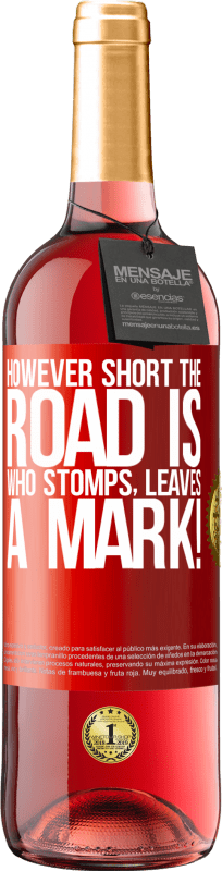 29,95 € Free Shipping | Rosé Wine ROSÉ Edition However short the road is. Who stomps, leaves a mark! Red Label. Customizable label Young wine Harvest 2025 Tempranillo