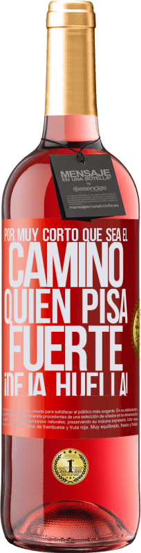 29,95 € | Vino Rosado Edición ROSÉ Por muy corto que sea el camino. Quien pisa fuerte, ¡deja huella! Etiqueta Roja. Etiqueta personalizable Vino joven Cosecha 2024 Tempranillo