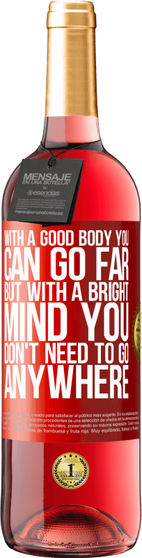 29,95 € | Rosé Wine ROSÉ Edition With a good body you can go far, but with a bright mind you don't need to go anywhere Red Label. Customizable label Young wine Harvest 2025 Tempranillo