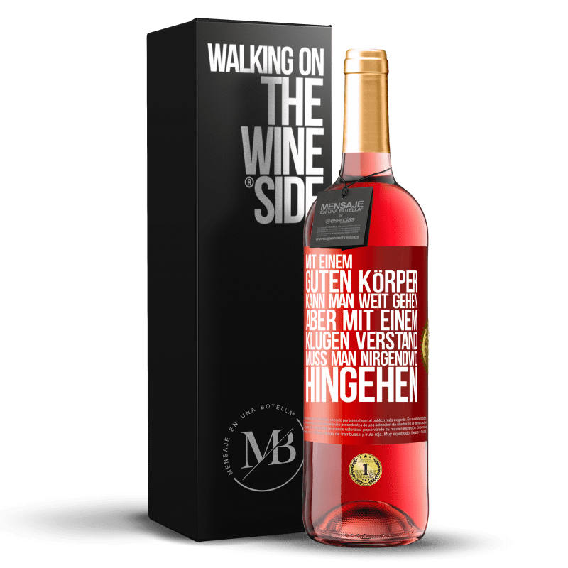 29,95 € Kostenloser Versand | Roséwein ROSÉ Ausgabe Mit einem guten Körper kann man weit gehen, aber mit einem klugen Verstand muss man nirgendwo hingehen Rote Markierung. Anpassbares Etikett Junger Wein Ernte 2024 Tempranillo