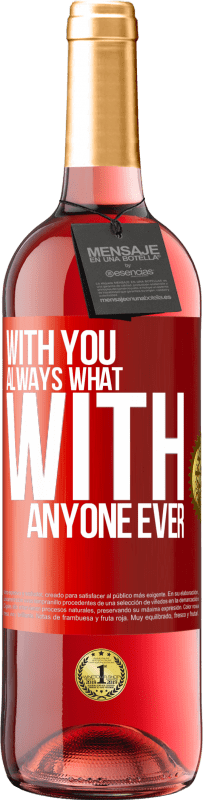 29,95 € | Rosé Wine ROSÉ Edition With you always what with anyone ever Red Label. Customizable label Young wine Harvest 2022 Tempranillo
