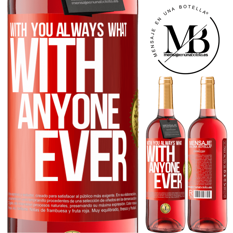 24,95 € Free Shipping | Rosé Wine ROSÉ Edition With you always what with anyone ever Red Label. Customizable label Young wine Harvest 2021 Tempranillo