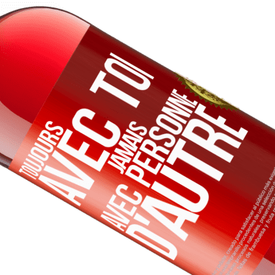 Expressions Uniques et Personnelles. «Toujours avec toi, jamais avec personne d'autre» Édition ROSÉ