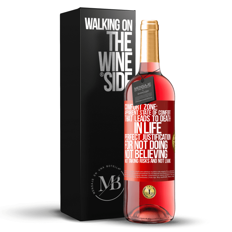 29,95 € Free Shipping | Rosé Wine ROSÉ Edition Comfort zone: Apparent state of comfort that leads to death in life. Perfect justification for not doing, not believing, not Red Label. Customizable label Young wine Harvest 2021 Tempranillo