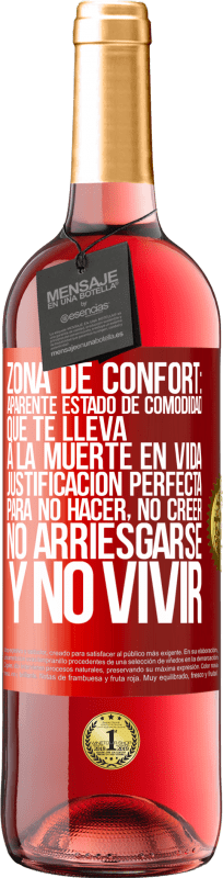 29,95 € | Vino Rosado Edición ROSÉ Zona de confort: Aparente estado de comodidad que te lleva a la muerte en vida. Justificación perfecta para no hacer, no Etiqueta Roja. Etiqueta personalizable Vino joven Cosecha 2024 Tempranillo