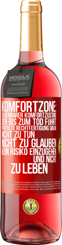 29,95 € | Roséwein ROSÉ Ausgabe Komfortzone: Scheinbarer Komfortzustand, der bis zum Tod führt. Perfekte Rechtfertigung dafür, nicht zu tun, nicht zu glauben, k Rote Markierung. Anpassbares Etikett Junger Wein Ernte 2025 Tempranillo